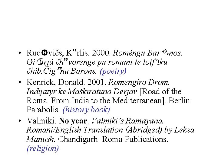  • Rud vičs, K~rlis. 2000. Roméngu Bar nos. Gi·orjá čh~vorénge pu romani te
