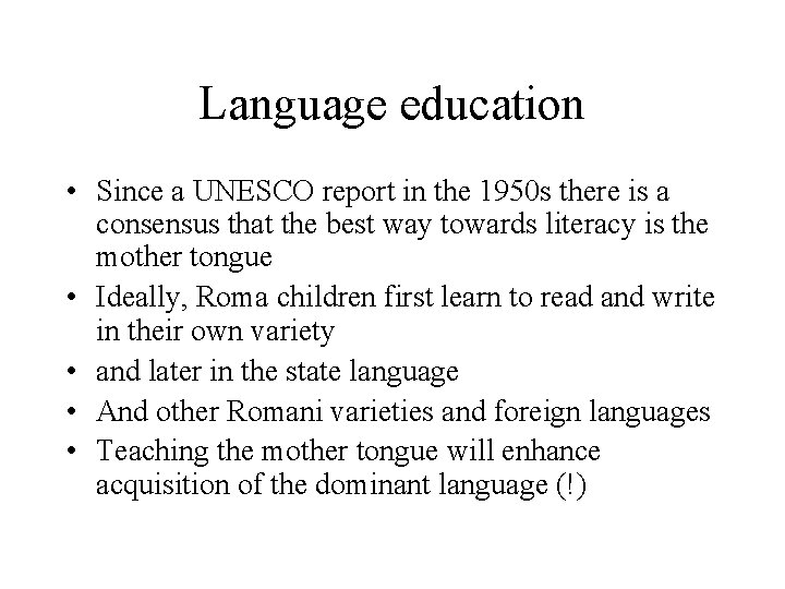 Language education • Since a UNESCO report in the 1950 s there is a
