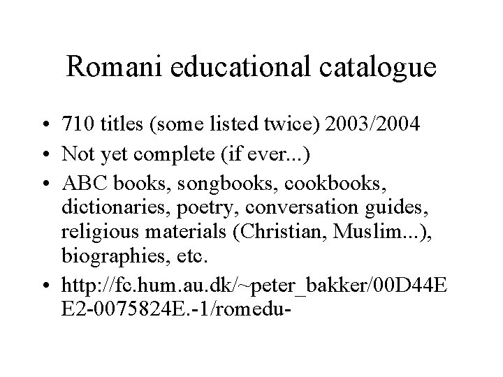 Romani educational catalogue • 710 titles (some listed twice) 2003/2004 • Not yet complete
