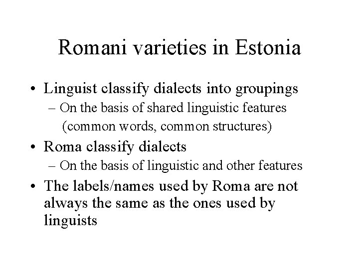 Romani varieties in Estonia • Linguist classify dialects into groupings – On the basis