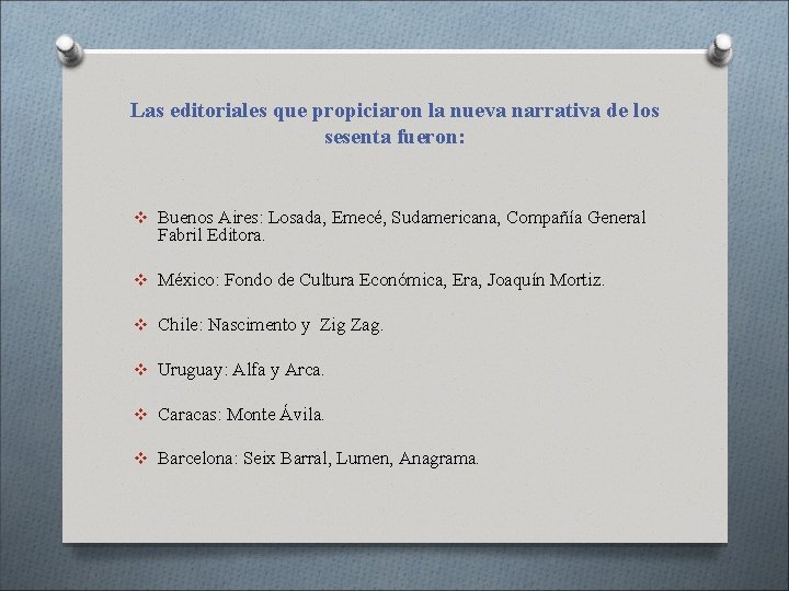 Las editoriales que propiciaron la nueva narrativa de los sesenta fueron: v Buenos Aires: Las editoriales que propiciaron la nueva narrativa de los sesenta fueron: v Buenos Aires: