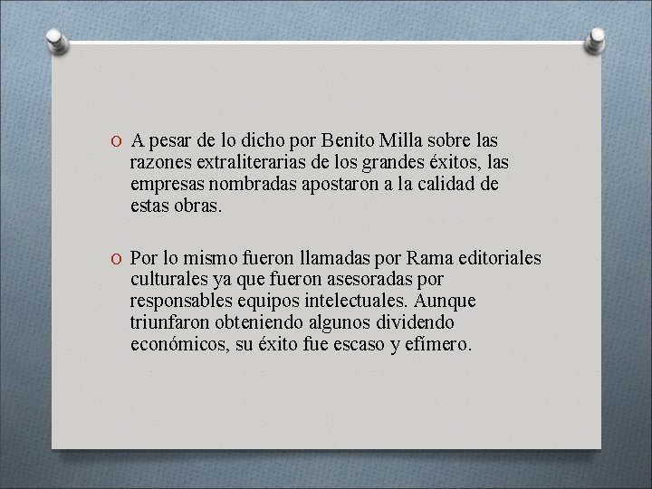 O A pesar de lo dicho por Benito Milla sobre las razones extraliterarias de O A pesar de lo dicho por Benito Milla sobre las razones extraliterarias de