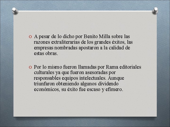 O A pesar de lo dicho por Benito Milla sobre las razones extraliterarias de