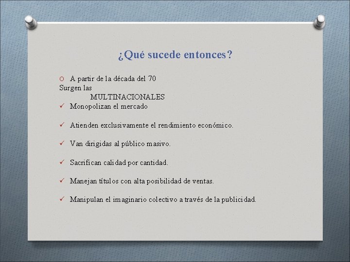 ¿Qué sucede entonces? O A partir de la década del 70 Surgen las MULTINACIONALES ¿Qué sucede entonces? O A partir de la década del 70 Surgen las MULTINACIONALES