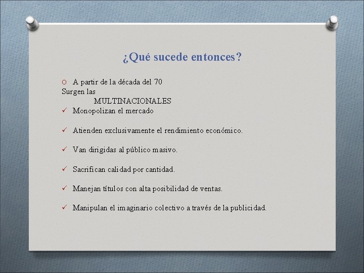 ¿Qué sucede entonces? O A partir de la década del 70 Surgen las MULTINACIONALES