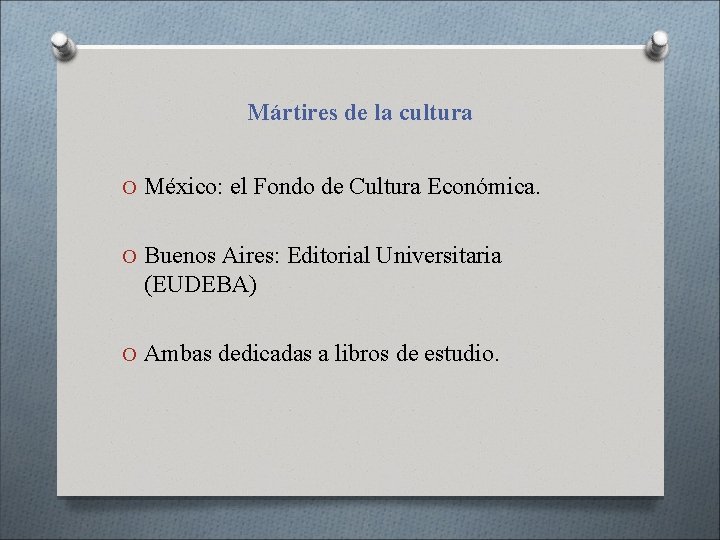 Mártires de la cultura O México: el Fondo de Cultura Económica. O Buenos Aires: Mártires de la cultura O México: el Fondo de Cultura Económica. O Buenos Aires:
