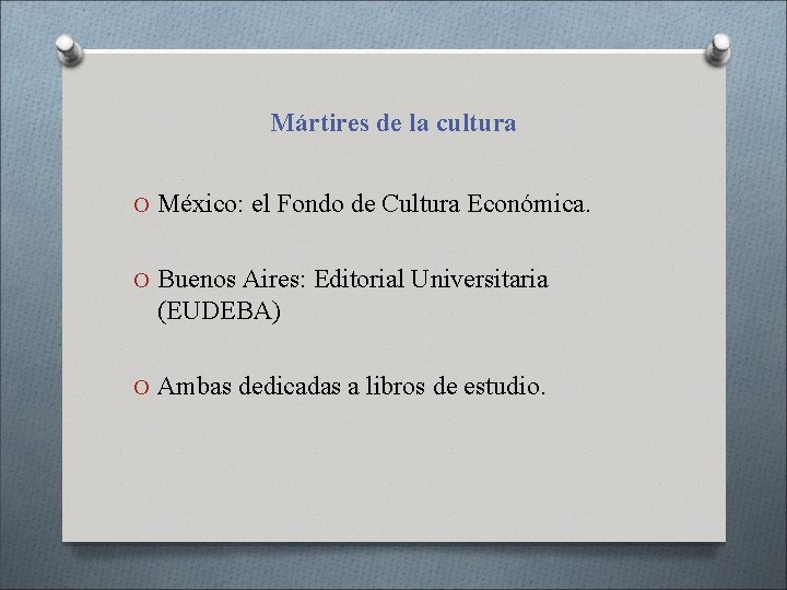 Mártires de la cultura O México: el Fondo de Cultura Económica. O Buenos Aires: