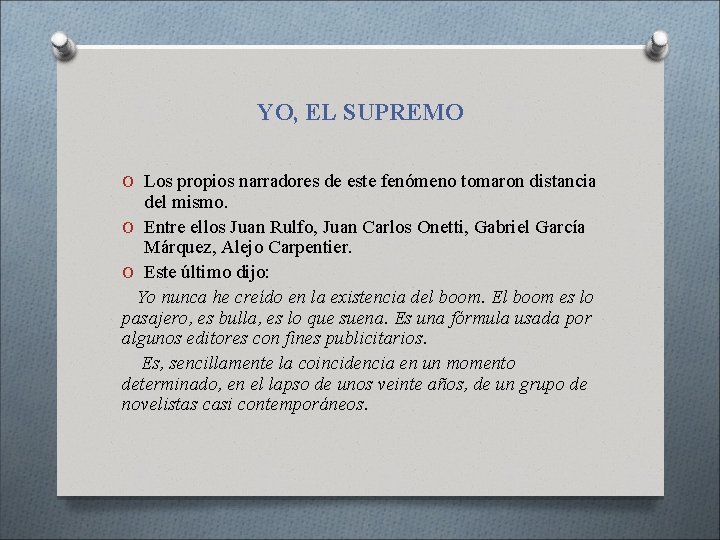 YO, EL SUPREMO O Los propios narradores de este fenómeno tomaron distancia del mismo. YO, EL SUPREMO O Los propios narradores de este fenómeno tomaron distancia del mismo.