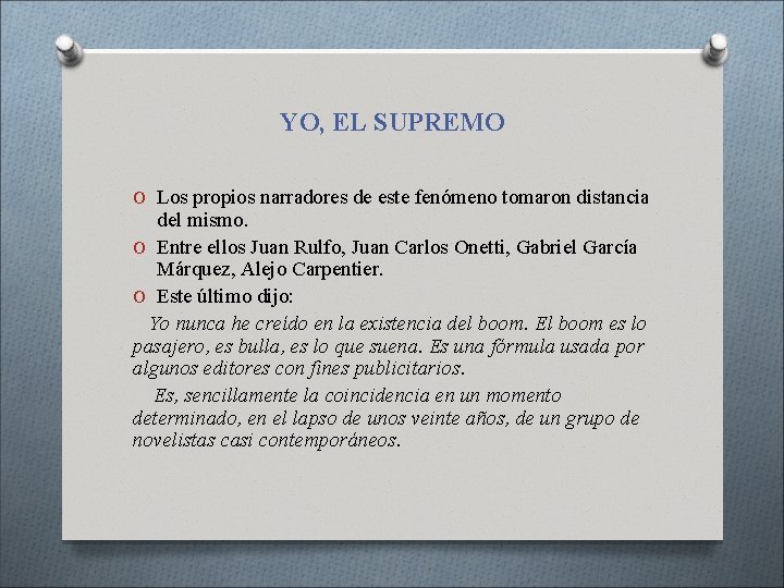 YO, EL SUPREMO O Los propios narradores de este fenómeno tomaron distancia del mismo.