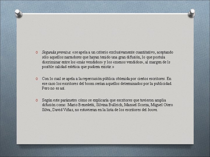 O Segunda premisa: «se apela a un criterio exclusivamente cuantitativo, aceptando sólo aquellos narradores