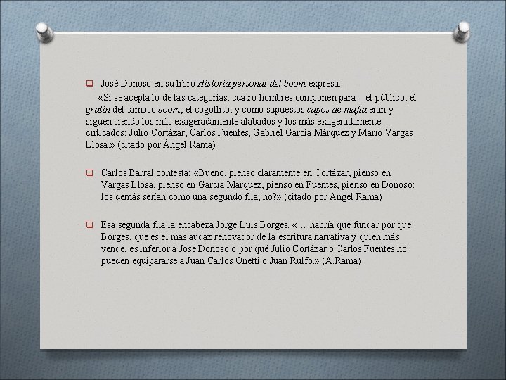 q José Donoso en su libro Historia personal del boom expresa: «Si se acepta