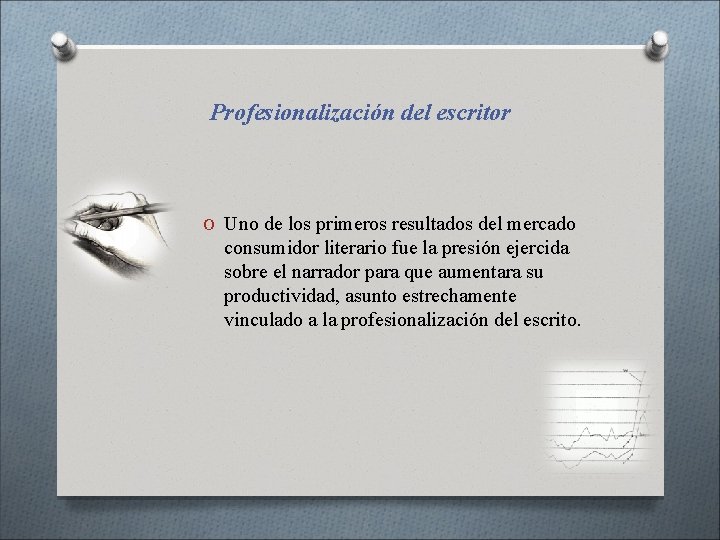 Profesionalización del escritor O Uno de los primeros resultados del mercado consumidor literario fue