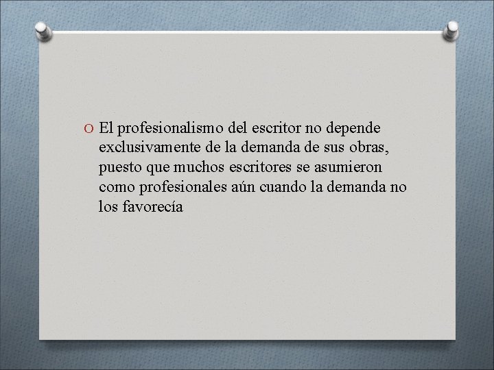 O El profesionalismo del escritor no depende exclusivamente de la demanda de sus obras,