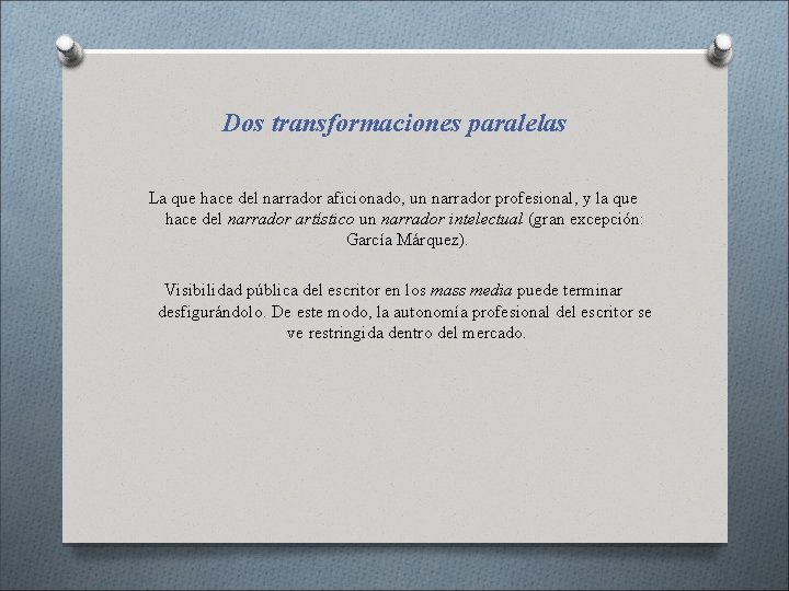 Dos transformaciones paralelas La que hace del narrador aficionado, un narrador profesional, y la