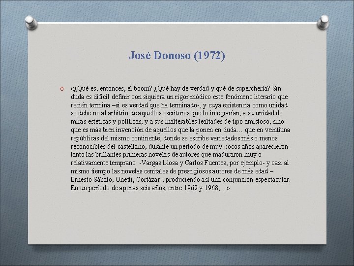 José Donoso (1972) O «¿Qué es, entonces, el boom? ¿Qué hay de verdad y José Donoso (1972) O «¿Qué es, entonces, el boom? ¿Qué hay de verdad y