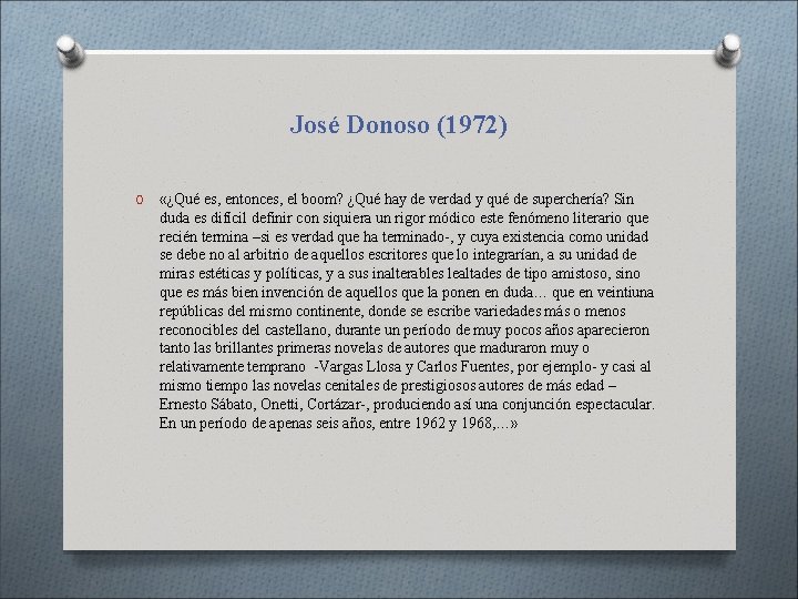 José Donoso (1972) O «¿Qué es, entonces, el boom? ¿Qué hay de verdad y