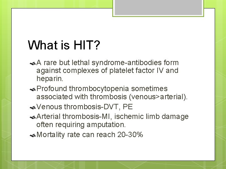 What is HIT? A rare but lethal syndrome-antibodies form against complexes of platelet factor