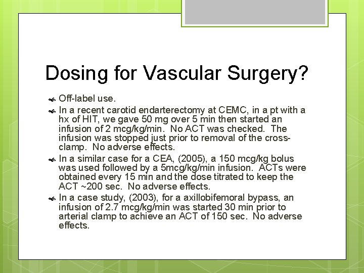 Dosing for Vascular Surgery? Off-label use. In a recent carotid endarterectomy at CEMC, in