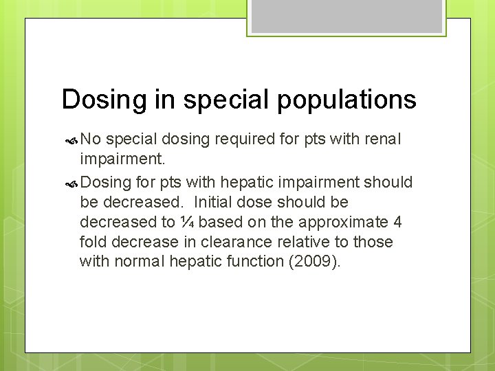 Dosing in special populations No special dosing required for pts with renal impairment. Dosing