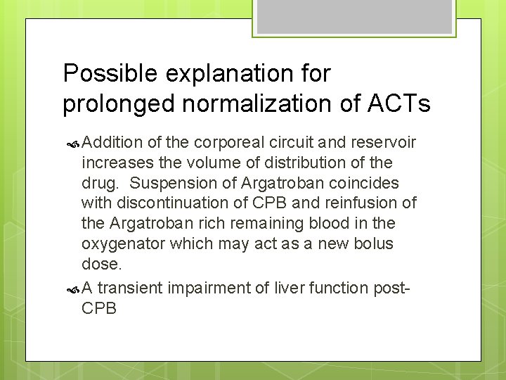Possible explanation for prolonged normalization of ACTs Addition of the corporeal circuit and reservoir