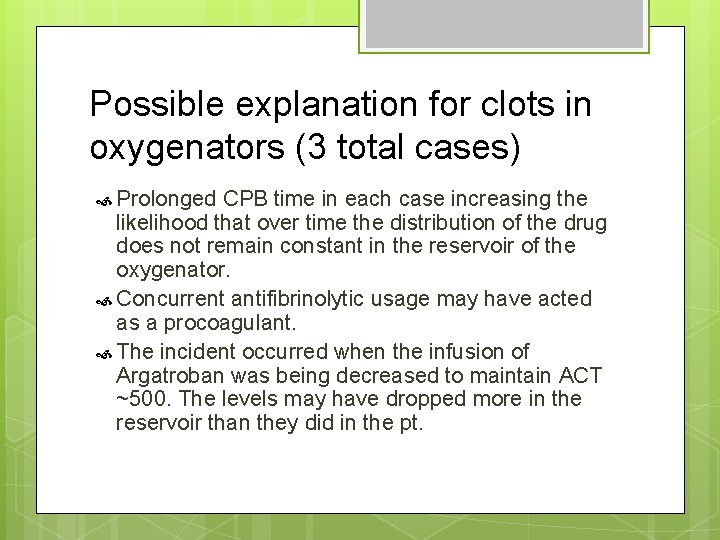Possible explanation for clots in oxygenators (3 total cases) Prolonged CPB time in each