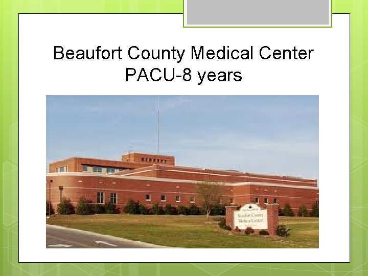 Beaufort County Medical Center PACU-8 years 