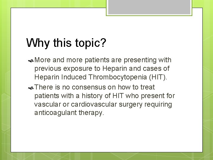 Why this topic? More and more patients are presenting with previous exposure to Heparin