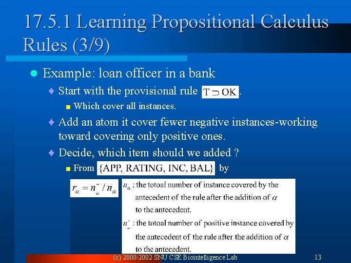 17. 5. 1 Learning Propositional Calculus Rules (3/9) l Example: loan officer in a