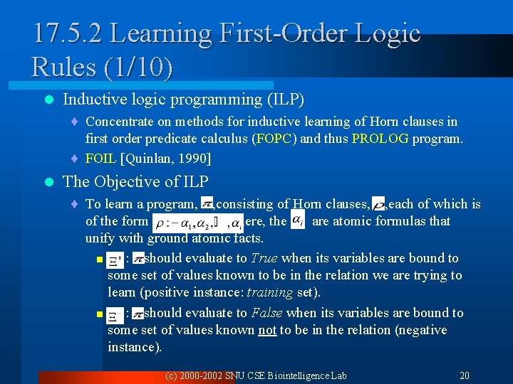 17. 5. 2 Learning First-Order Logic Rules (1/10) l Inductive logic programming (ILP) ¨