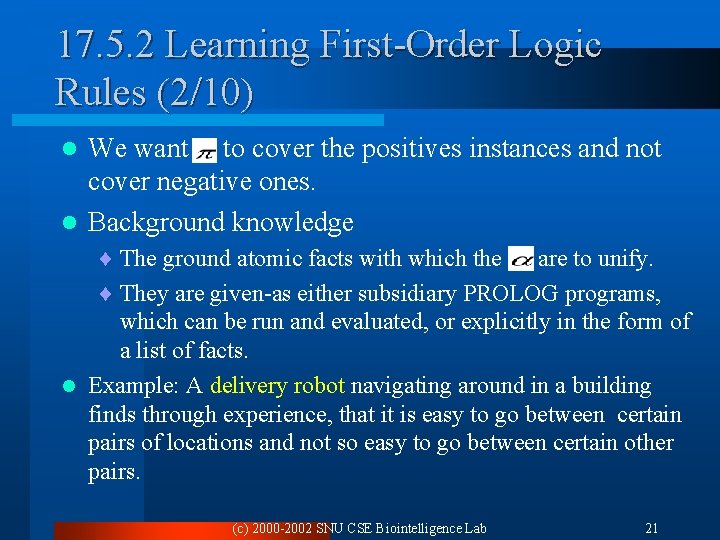 17. 5. 2 Learning First-Order Logic Rules (2/10) We want to cover the positives