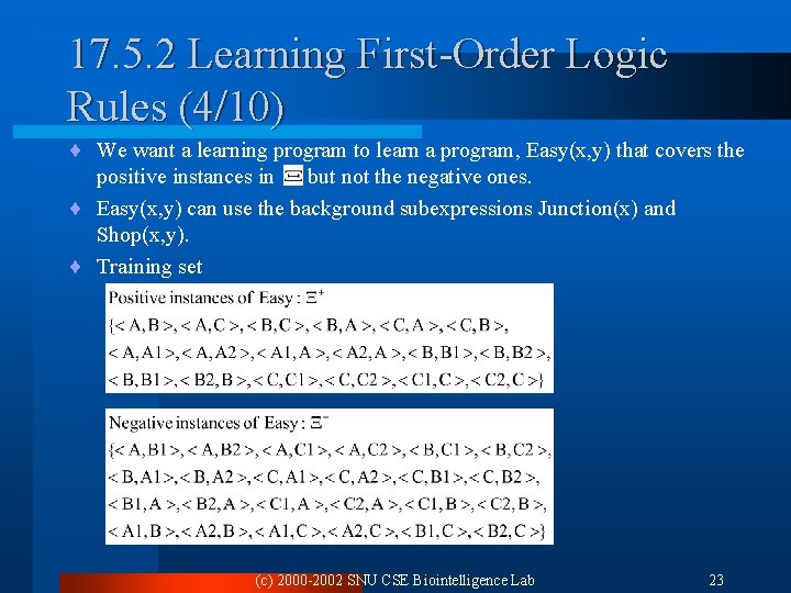 17. 5. 2 Learning First-Order Logic Rules (4/10) ¨ We want a learning program