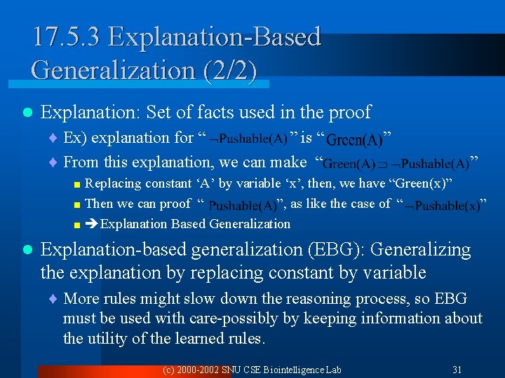 17. 5. 3 Explanation-Based Generalization (2/2) l Explanation: Set of facts used in the