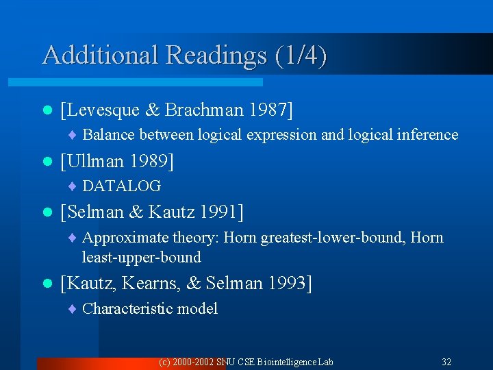 Additional Readings (1/4) l [Levesque & Brachman 1987] ¨ Balance between logical expression and