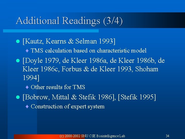 Additional Readings (3/4) l [Kautz, Kearns & Selman 1993] ¨ TMS calculation based on