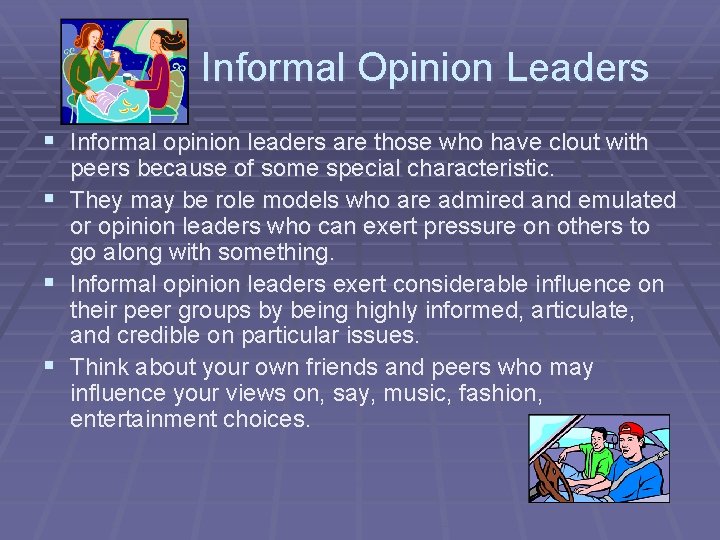 Informal Opinion Leaders § Informal opinion leaders are those who have clout with §