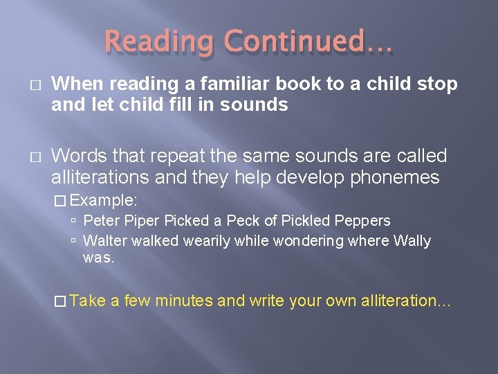 Reading Continued… � When reading a familiar book to a child stop and let