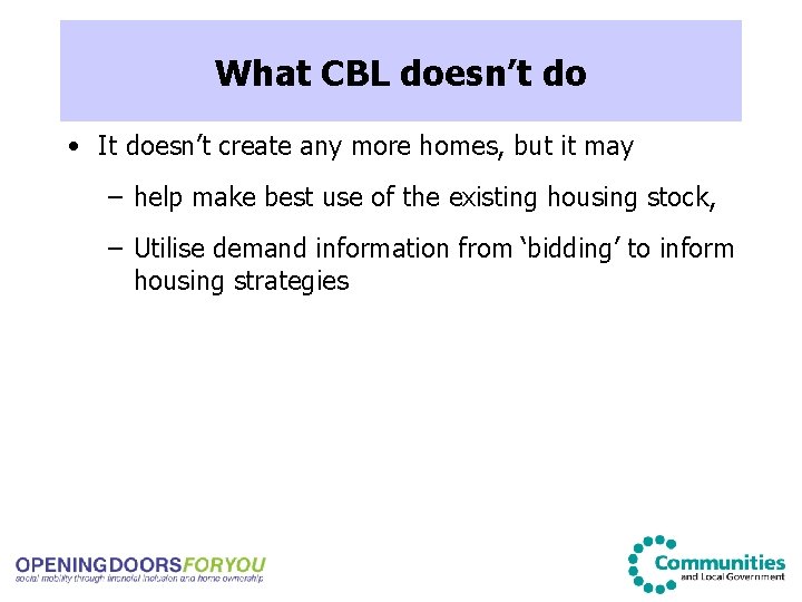 What CBL doesn’t do • It doesn’t create any more homes, but it may