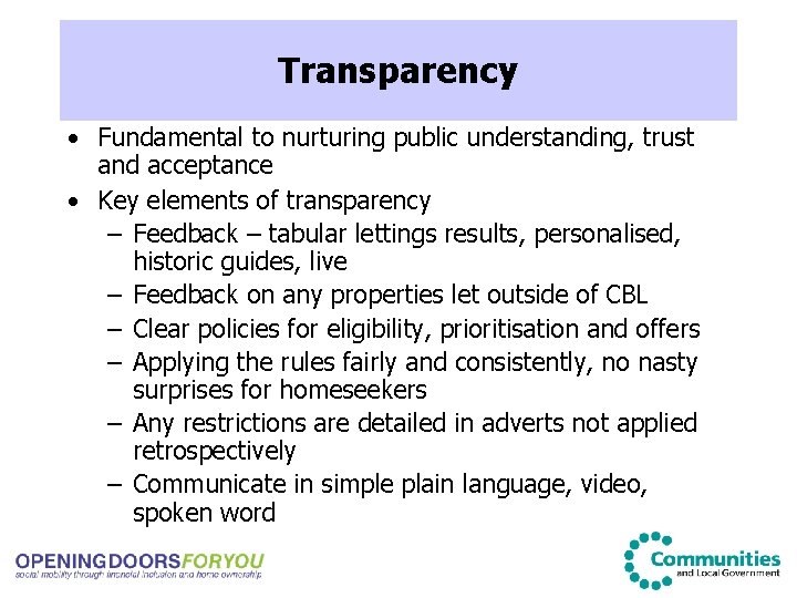 Transparency • Fundamental to nurturing public understanding, trust and acceptance • Key elements of