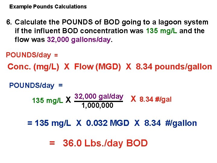 Example Pounds Calculations 6. Calculate the POUNDS of BOD going to a lagoon system