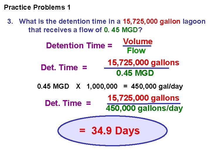 Practice Problems 1 3. What is the detention time in a 15, 725, 000