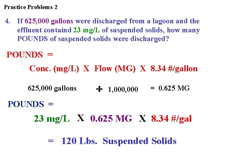 Practice Problems 2 4. If 625, 000 gallons were discharged from a lagoon and