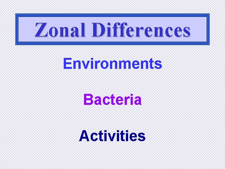 Zonal Differences Environments Bacteria Activities 