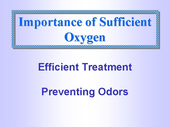 Importance of Sufficient Oxygen Efficient Treatment Preventing Odors 