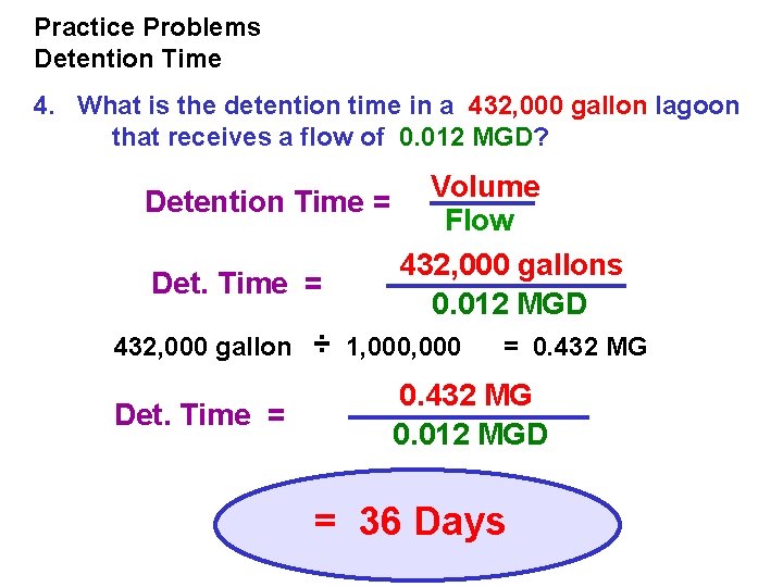Practice Problems Detention Time 4. What is the detention time in a 432, 000