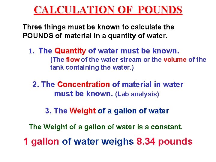 CALCULATION OF POUNDS Three things must be known to calculate the POUNDS of material