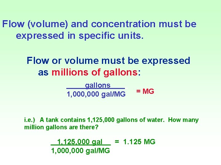 Flow (volume) and concentration must be expressed in specific units. Flow or volume must