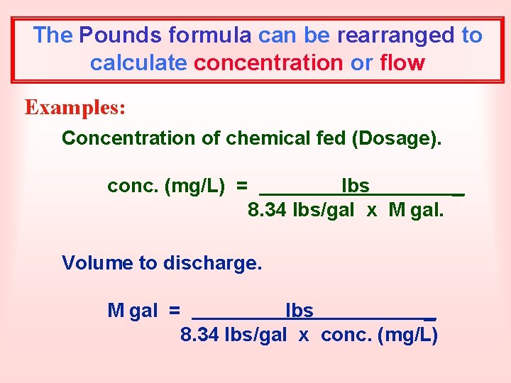 The Pounds formula can be rearranged to calculate concentration or flow Examples: Concentration of
