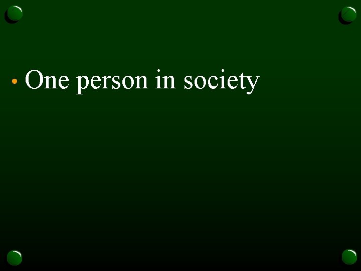  • One person in society 