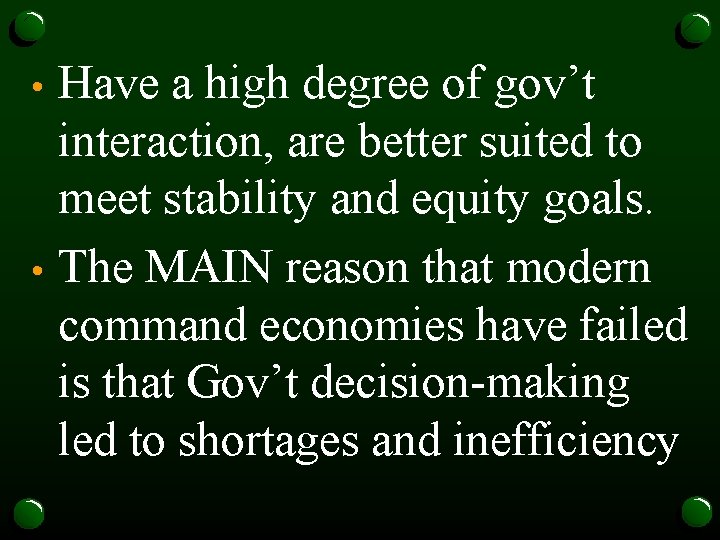 Have a high degree of gov’t interaction, are better suited to meet stability and