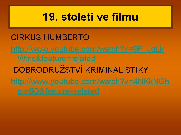 19. století ve filmu CIRKUS HUMBERTO http: //www. youtube. com/watch? v=9 F_Jq. Lk Wtnc&feature=related
